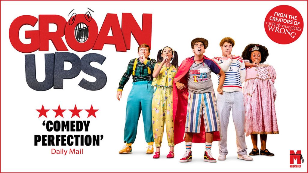 “Groan Ups” – Mischief&nbsp;Theatre