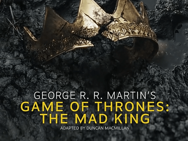 “Game of Thrones: The Mad King” – RSC&nbsp;★★★☆☆